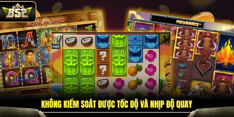 Mẹo Chơi Nổ Hũ Giúp Tăng Cơ Hội Trúng Thưởng Lớn tại B52 4 Khó làm chủ nhịp quay trong quá trình dùng mẹo chơi nổ hủ